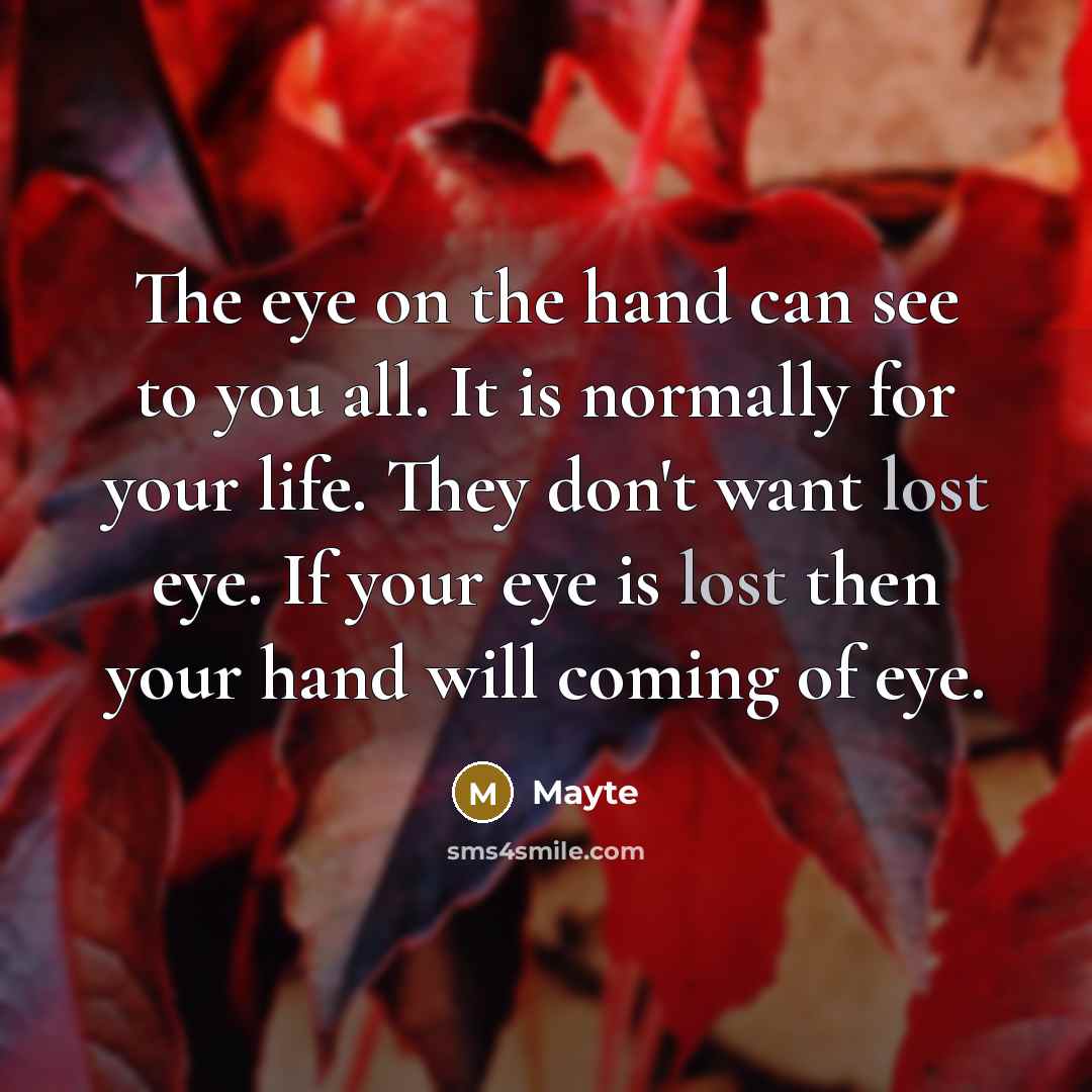 “The eye on the hand can see to you all.…” quote by Mayte