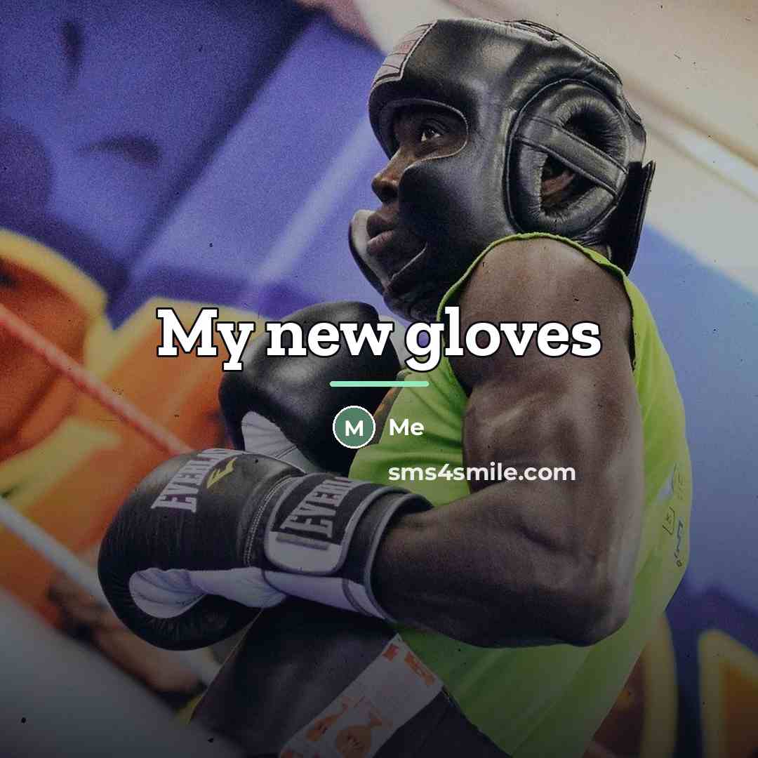 “My new gloves…” quote by Me