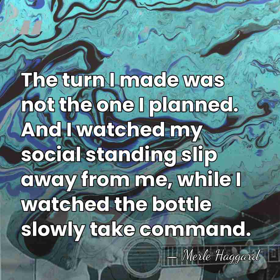 The turn I made was not the one I planned. And I&hellip; - Merle Haggard