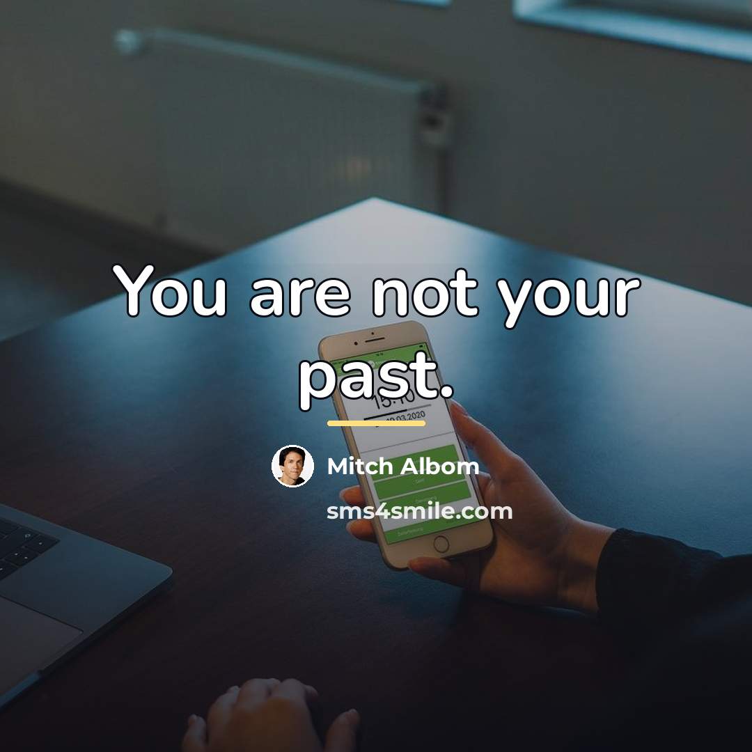 “You are not your past.…” quote by Mitch Albom