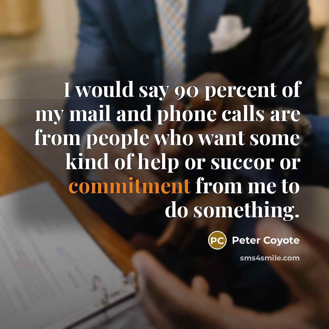 “I would say 90 percent of my mail and phone…” quote by Peter Coyote