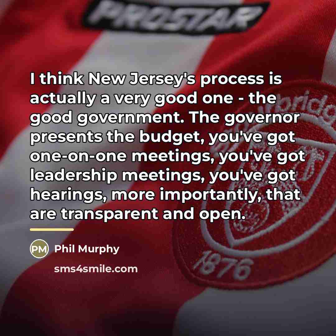 “I think New Jersey's process is actually a very good…” quote by Phil Murphy