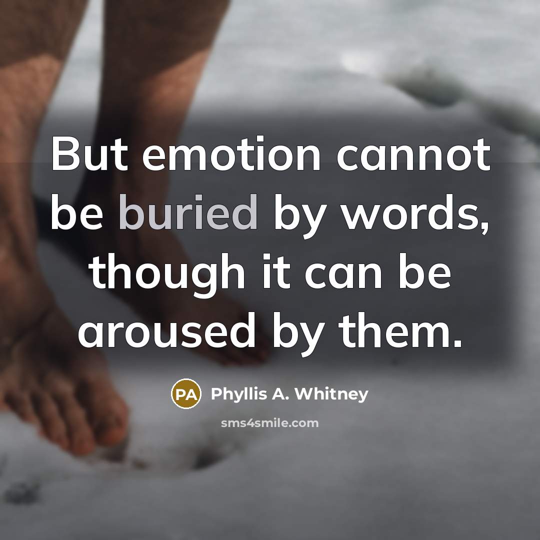 “But emotion cannot be buried by words, though it can…” quote by Phyllis A. Whitney