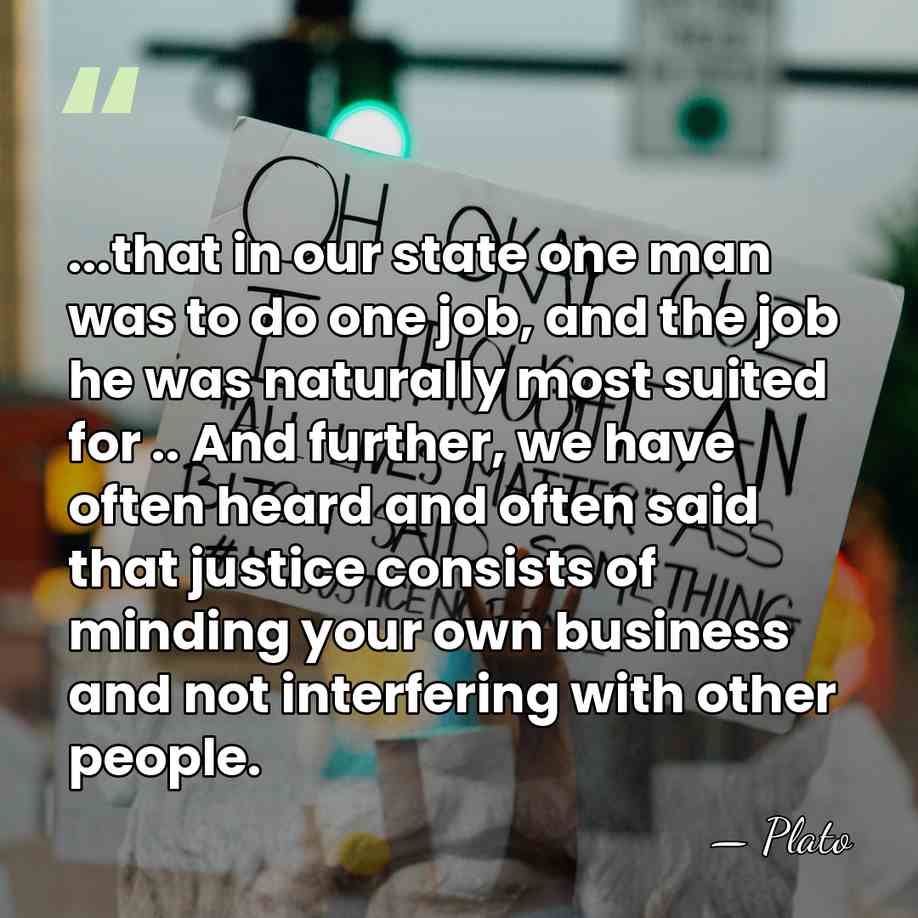 ...that in our state one man was to do one job, and&hellip; - Plato