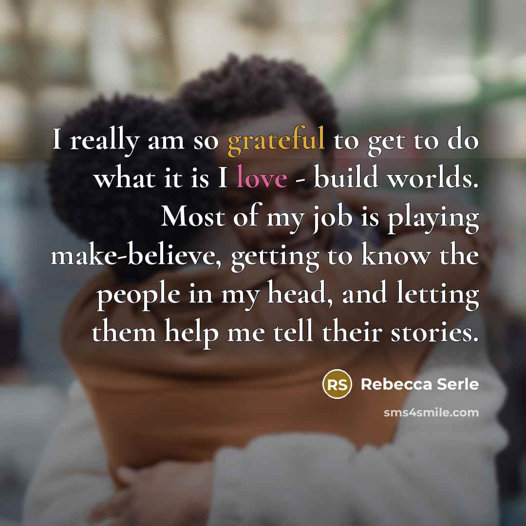“I really am so grateful to get to do what…” quote by Rebecca Serle