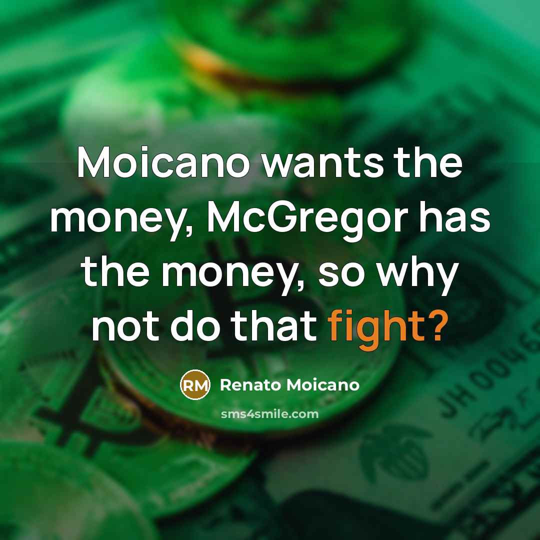 “Moicano wants the money, McGregor has the money, so why…” quote by Renato Moicano