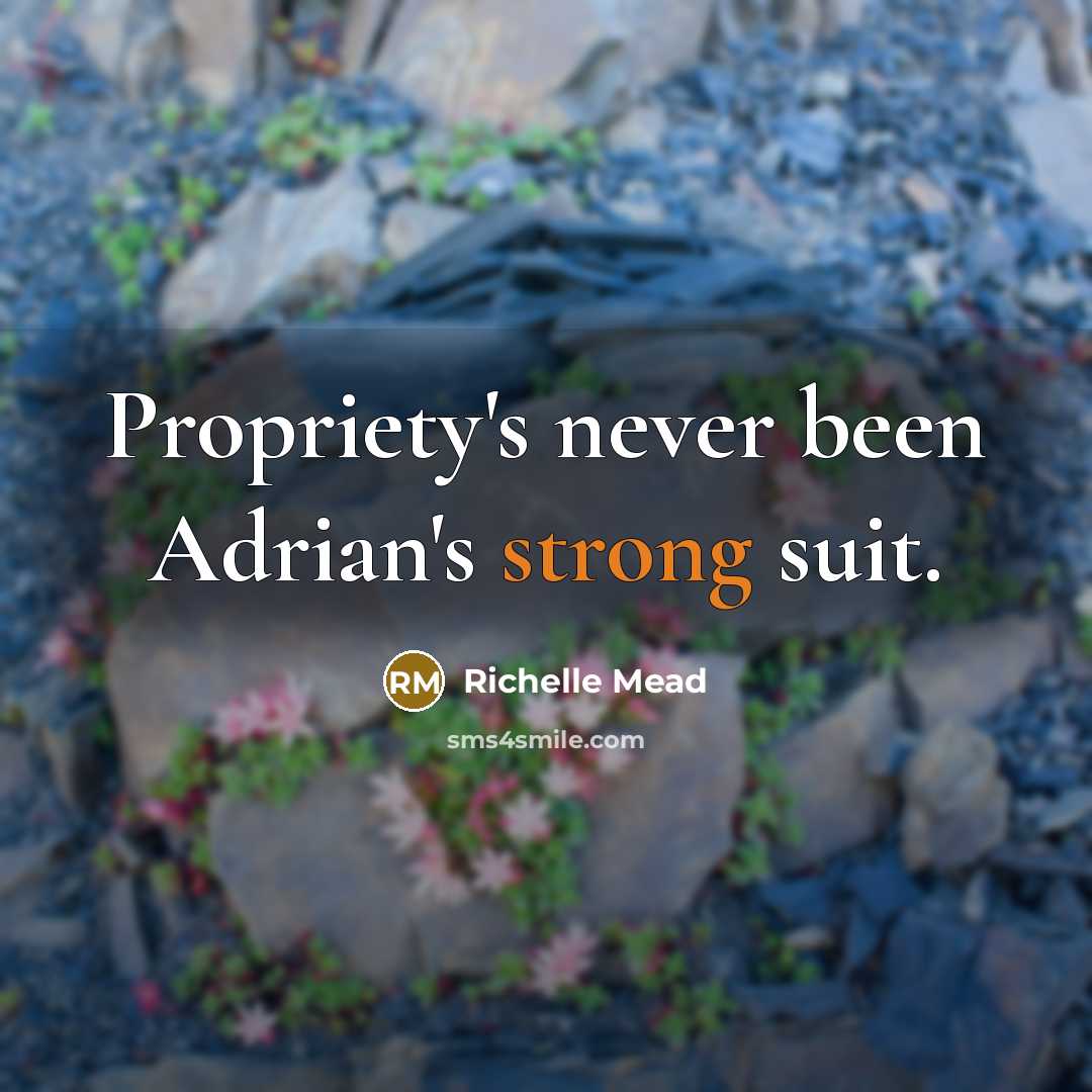 “Propriety's never been Adrian's strong suit.…” quote by Richelle Mead