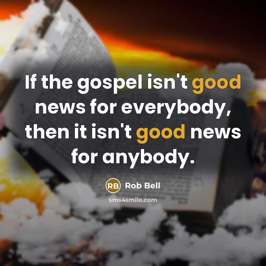 “If the gospel isn't good news for everybody, then it…” quote by Rob Bell