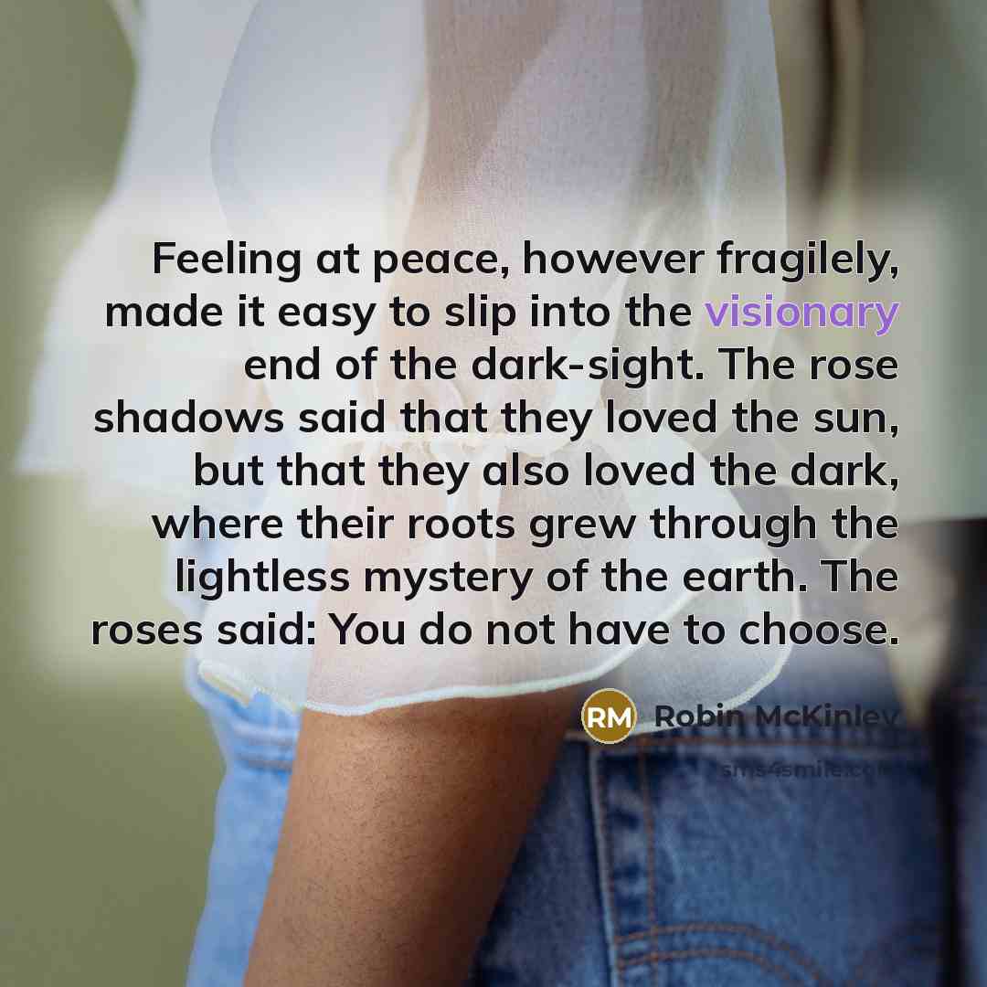 “Feeling at peace, however fragilely, made it easy to slip…” quote by Robin McKinley