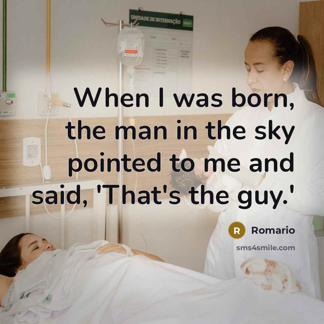 “When I was born, the man in the sky pointed…” quote by Romario