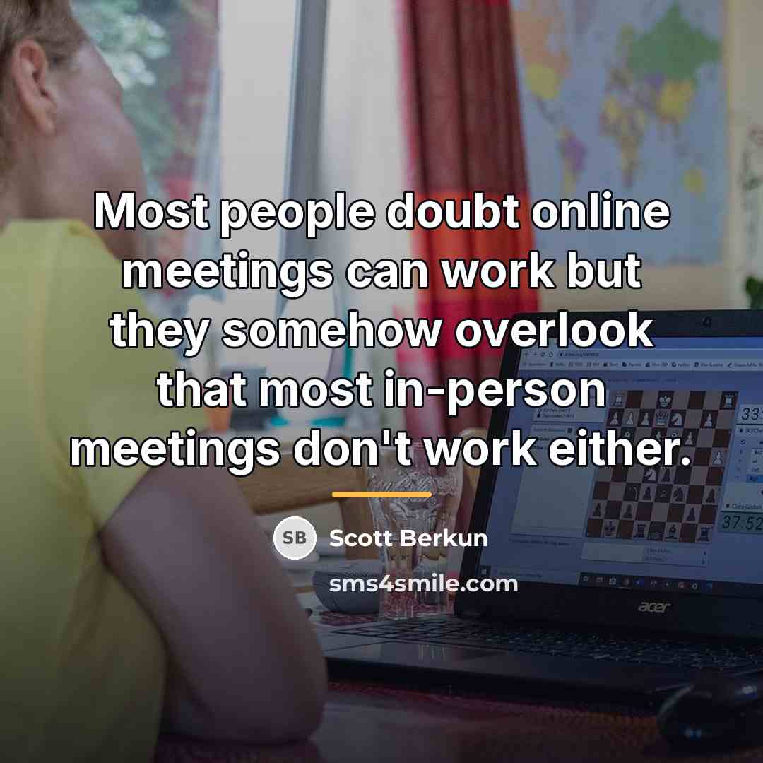 “Most people doubt online meetings can work but they somehow…” quote by Scott Berkun