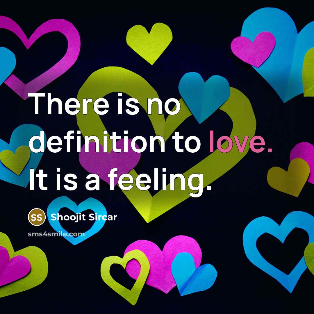 “There is no definition to love. It is a feeling.…” quote by Shoojit Sircar