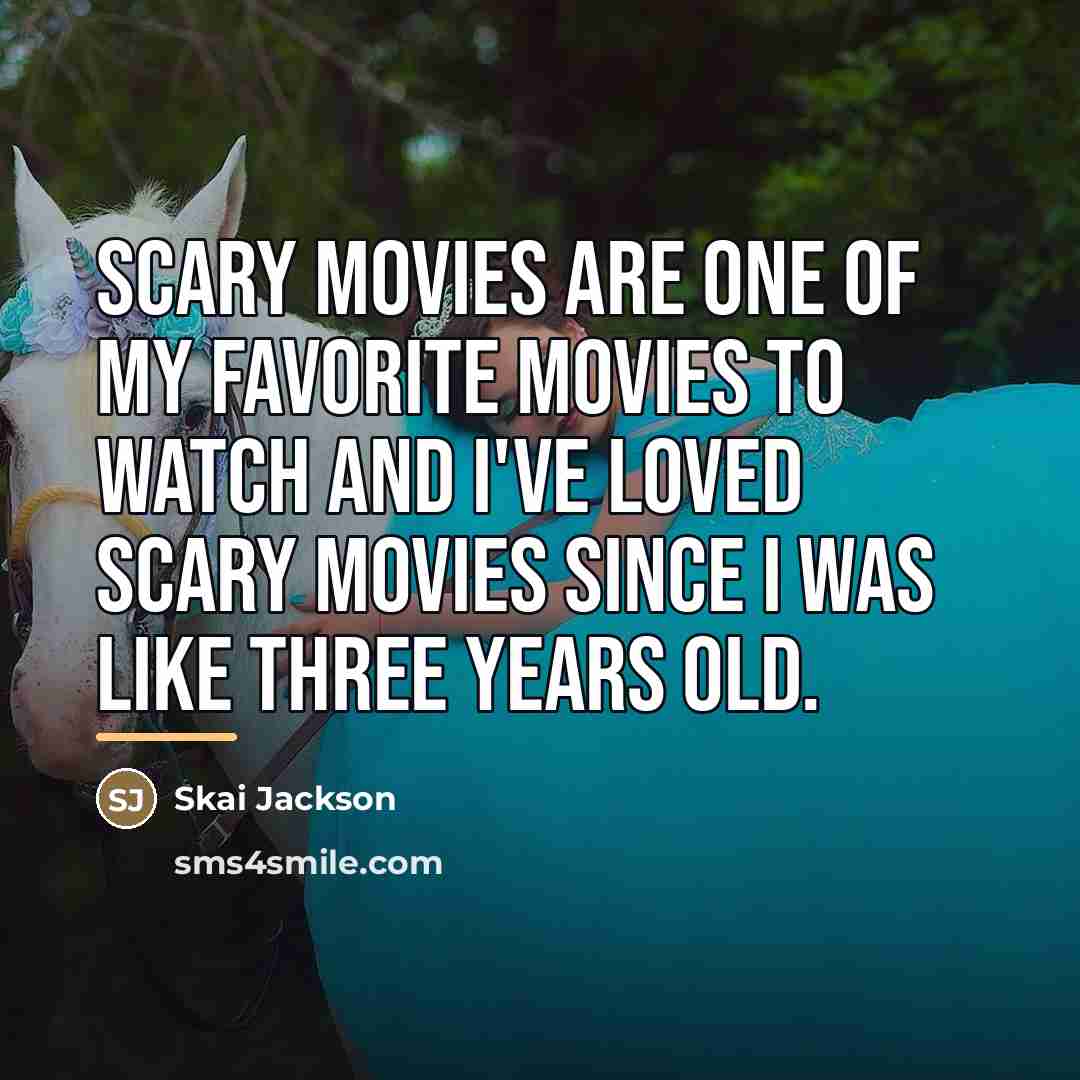 “Scary movies are one of my favorite movies to watch…” quote by Skai Jackson