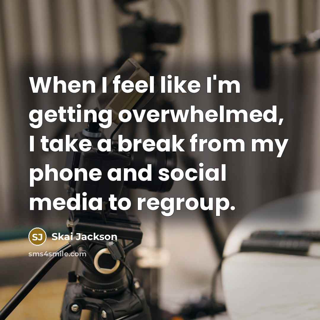 “When I feel like I'm getting overwhelmed, I take a…” quote by Skai Jackson