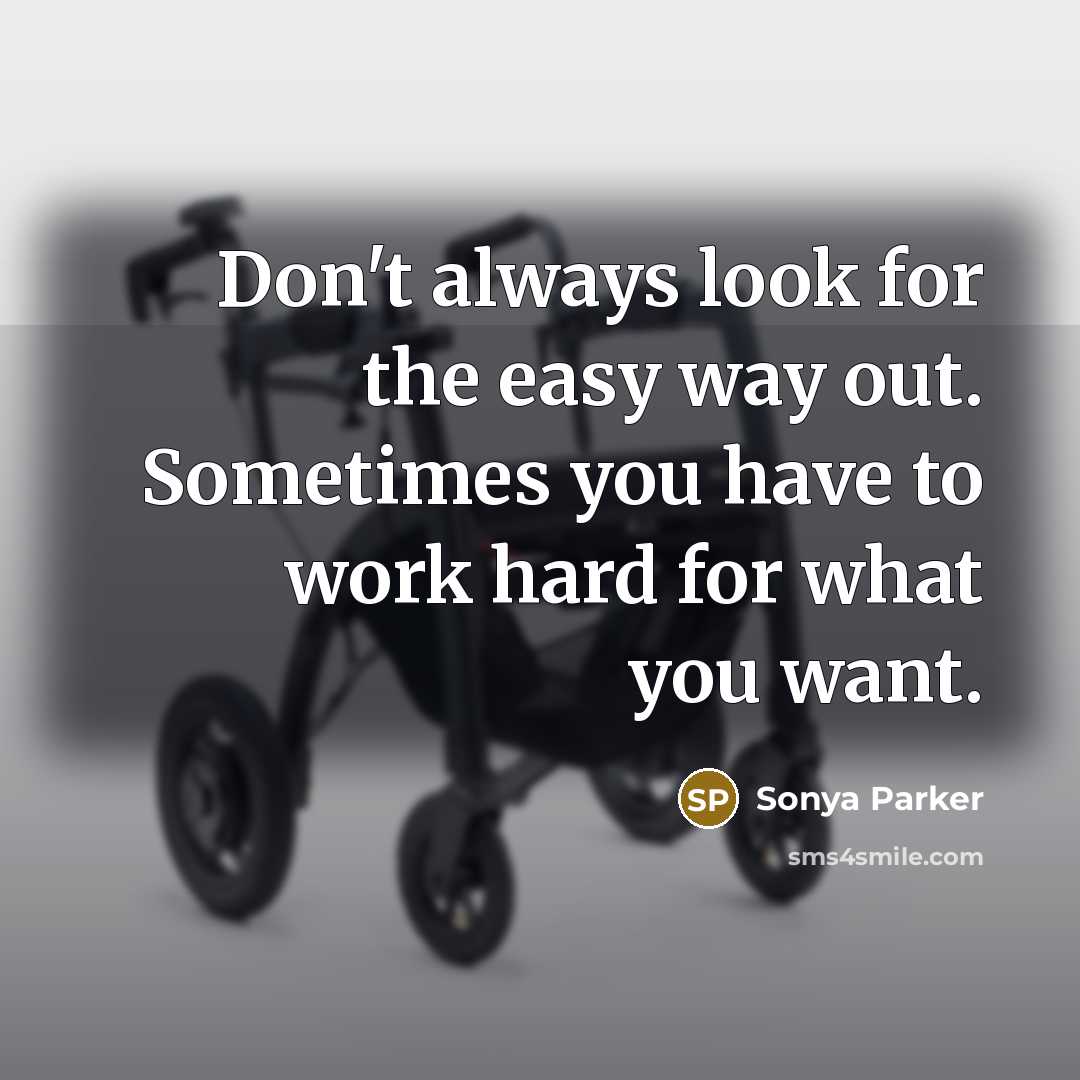 “Don't always look for the easy way out. Sometimes you…” quote by Sonya Parker