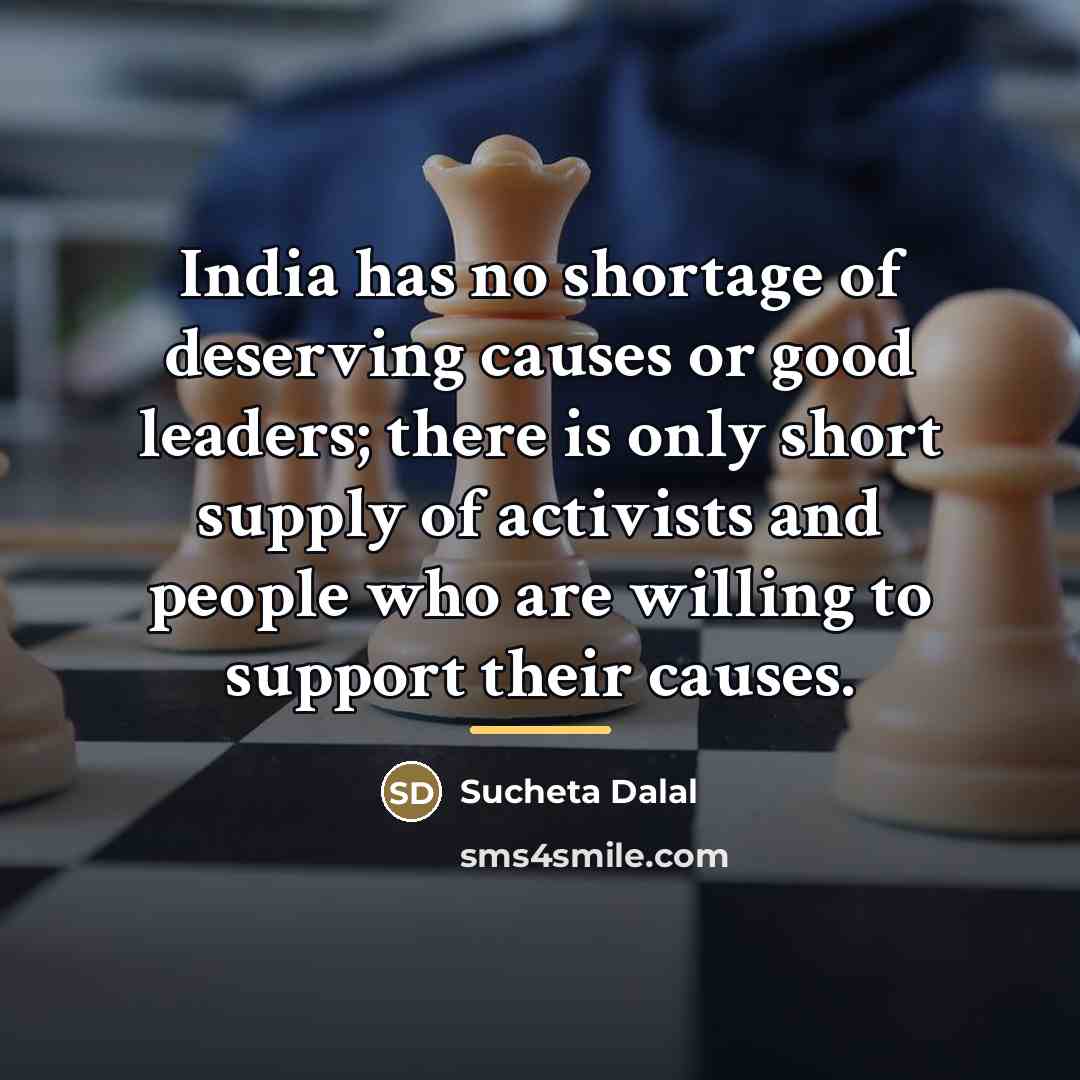 “India has no shortage of deserving causes or good leaders;…” quote by Sucheta Dalal