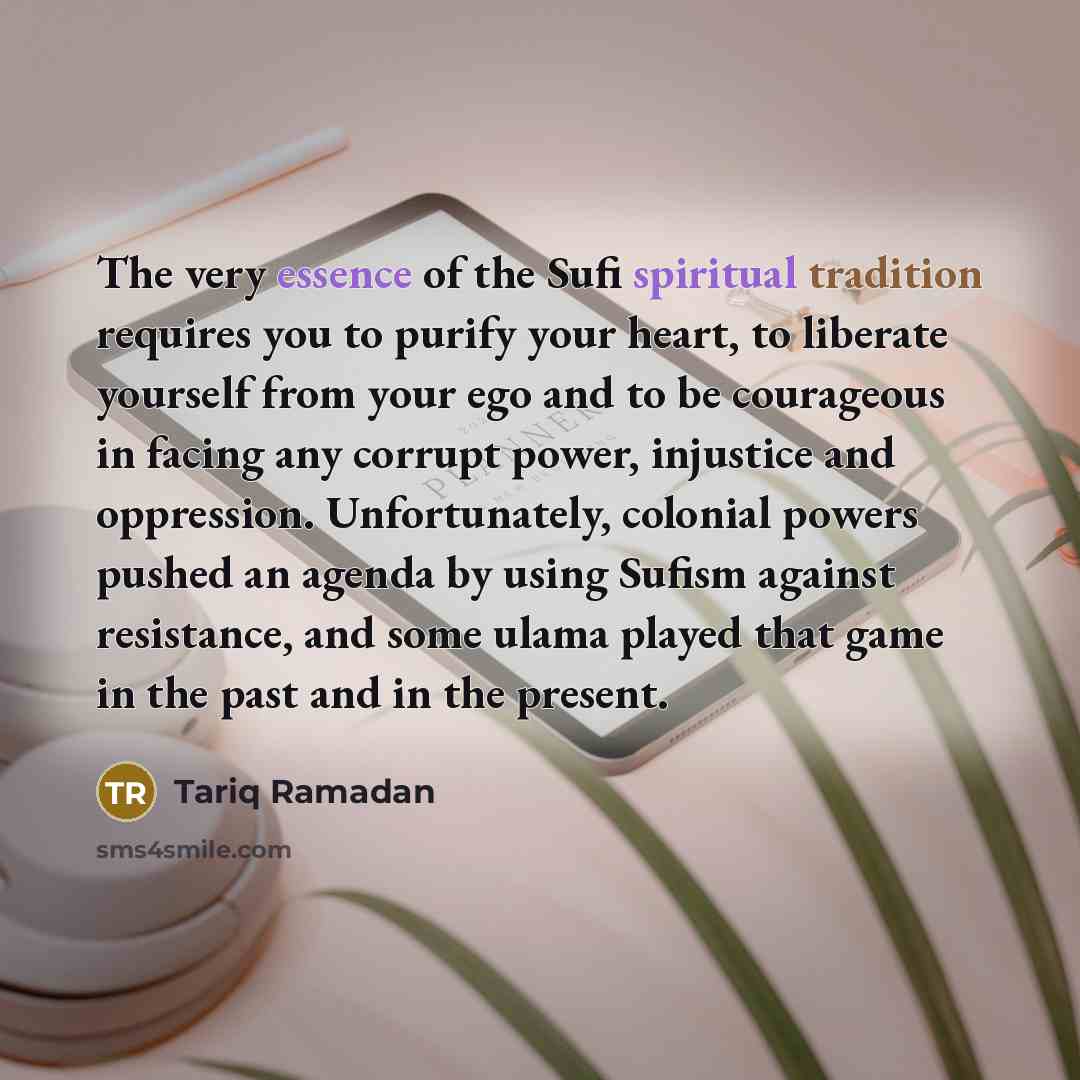 “The very essence of the Sufi spiritual tradition requires you…” quote by Tariq Ramadan