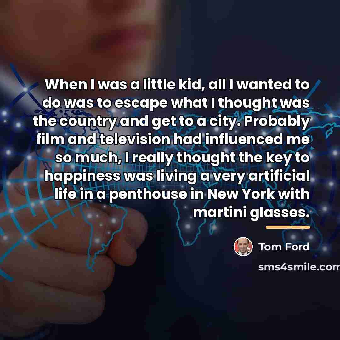 “When I was a little kid, all I wanted to…” quote by Tom Ford