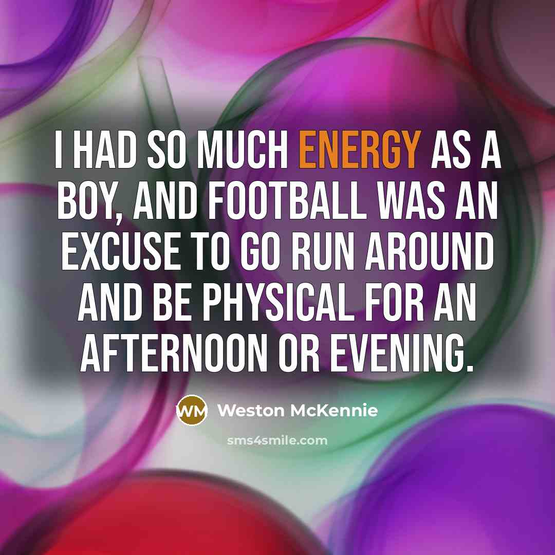 “I had so much energy as a boy, and football…” quote by Weston McKennie