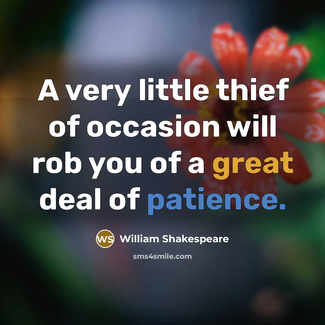 “A very little thief of occasion will rob you of…” quote by William Shakespeare