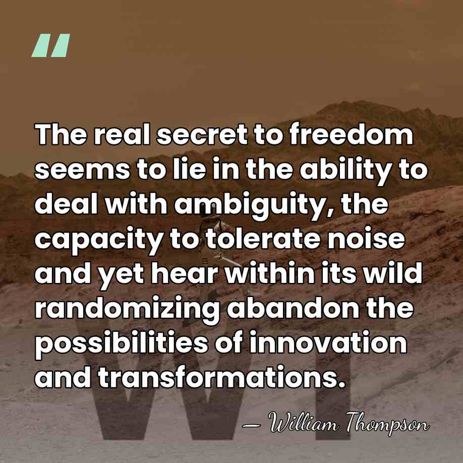 The real secret to freedom seems to lie in the ability to&hellip; - William Thompson