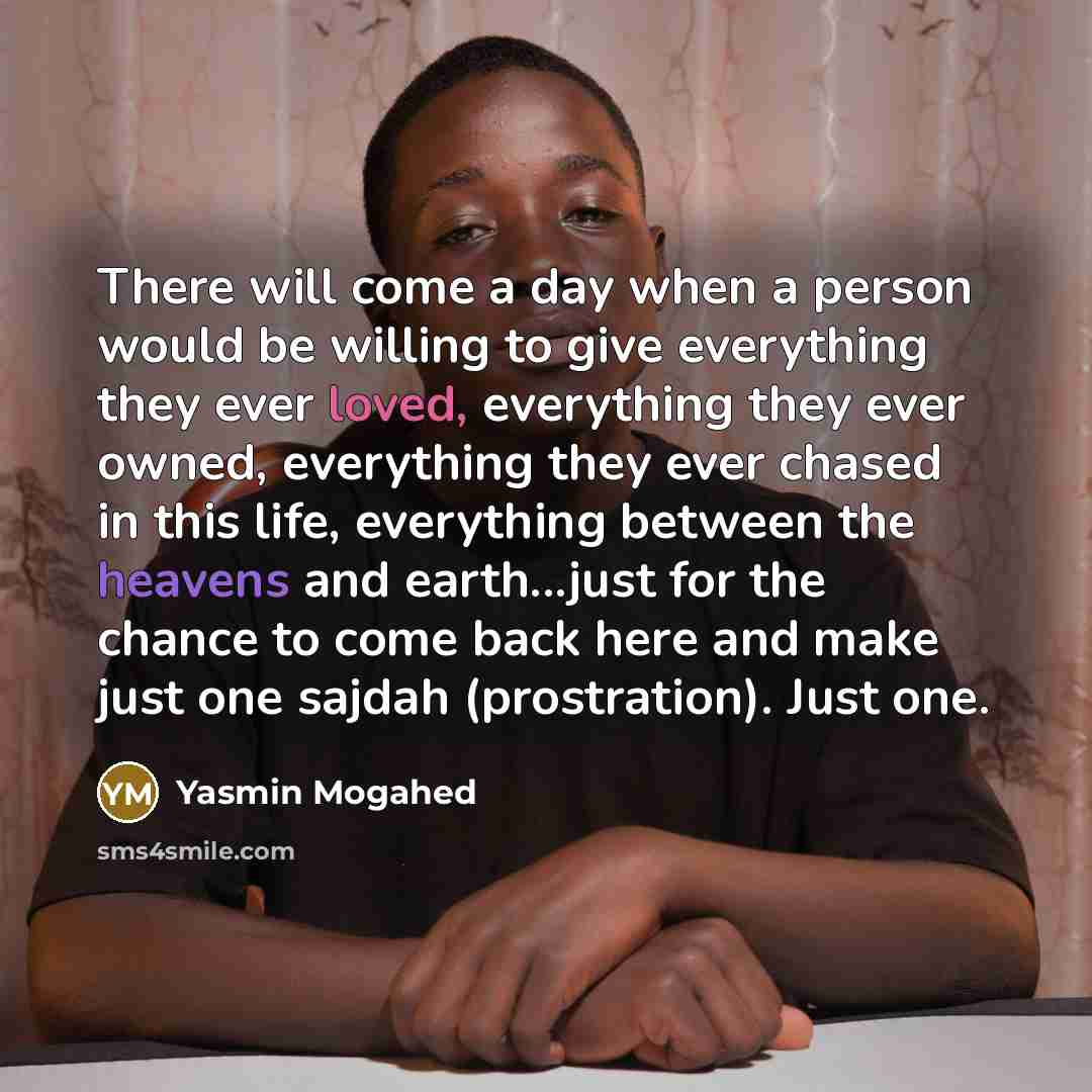 “There will come a day when a person would be…” quote by Yasmin Mogahed