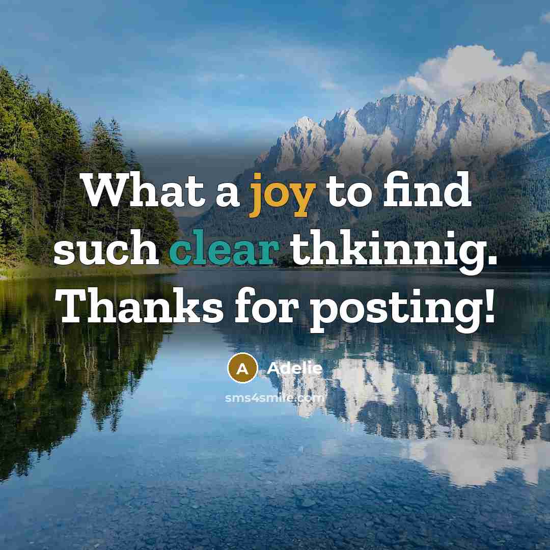 “What a joy to find such clear thkinnig. Thanks for…” quote by Adelie