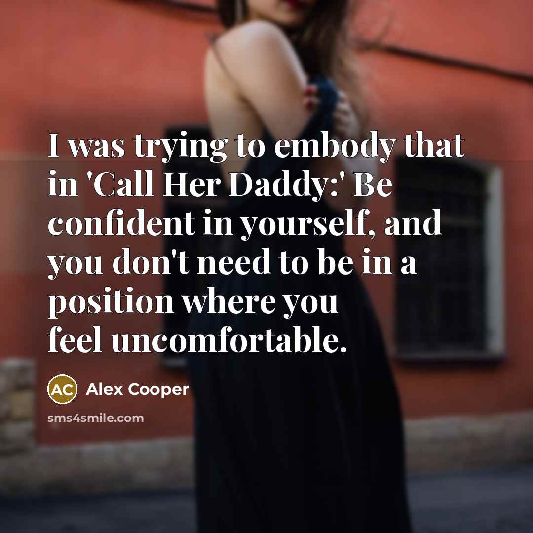 “I was trying to embody that in 'Call Her Daddy:'…” quote by Alex Cooper