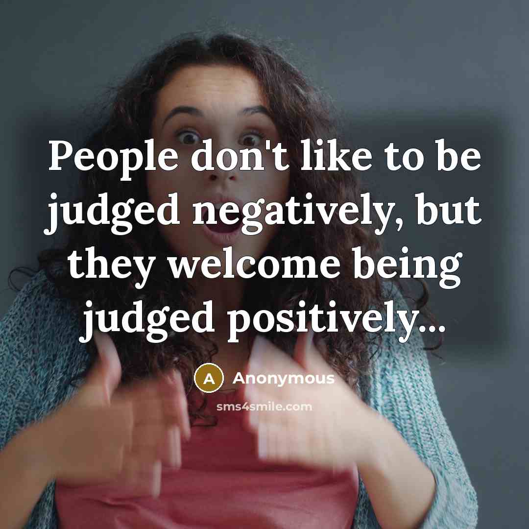 “People don't like to be judged negatively, but they welcome…” quote by Anonymous