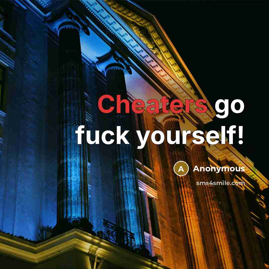 “Cheaters go fuck yourself!” quote by Anonymous