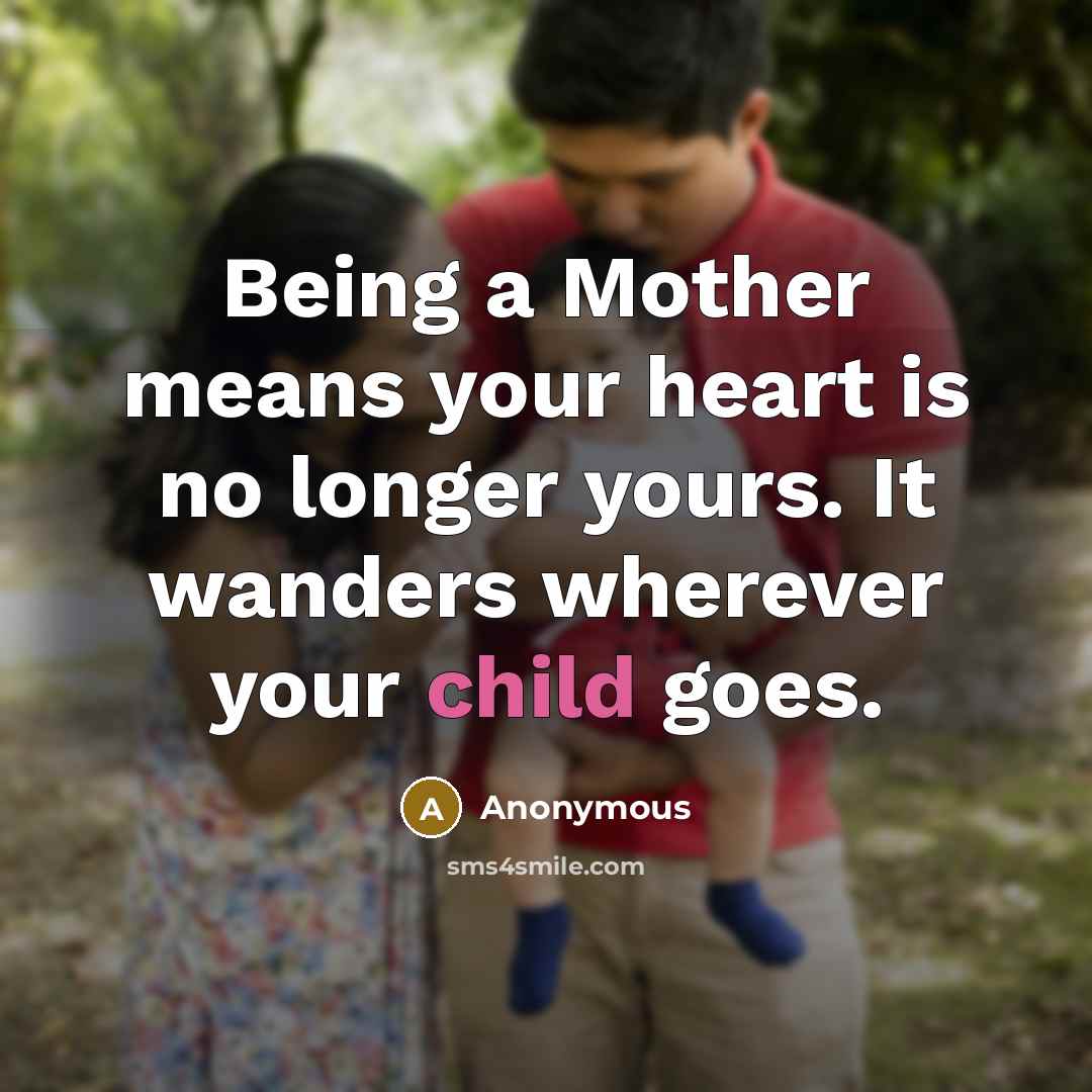 “Being a Mother means your heart is no longer yours.…” quote by Anonymous