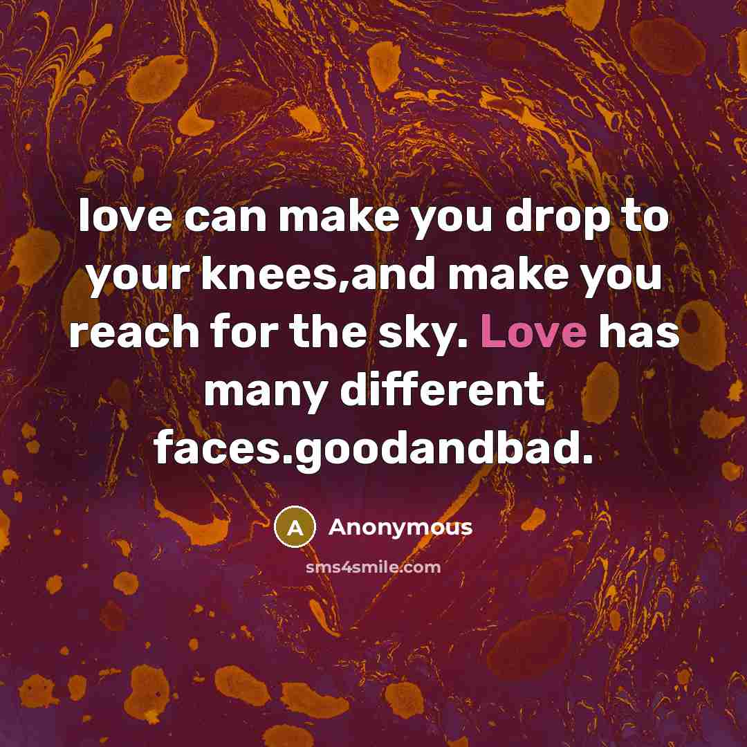 “Iove can make you drop to your knees,and make you…” quote by Anonymous