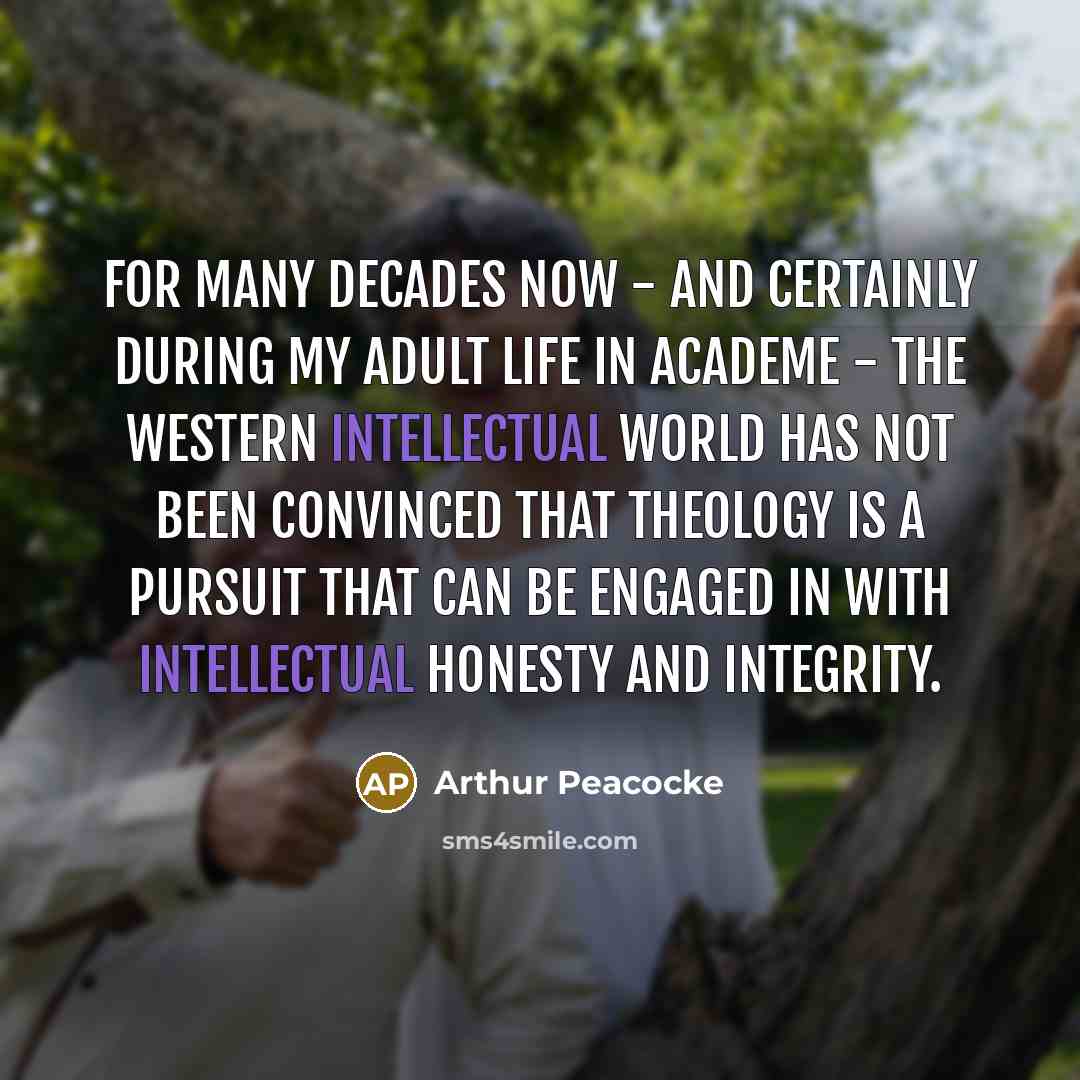 “For many decades now - and certainly during my adult…” quote by Arthur Peacocke