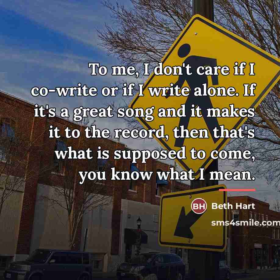 “To me, I don't care if I co-write or if…” quote by Beth Hart