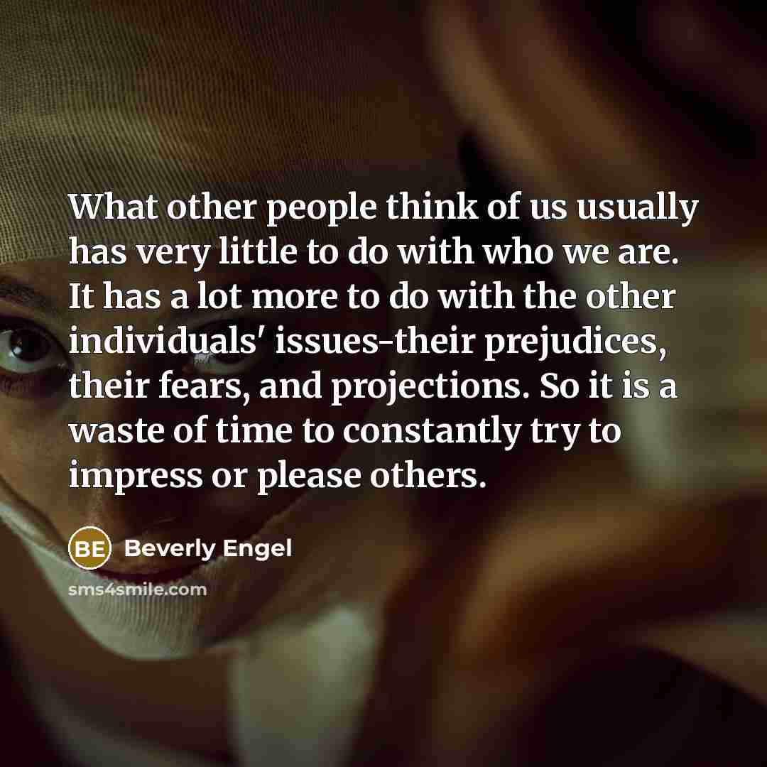 “What other people think of us usually has very little…” quote by Beverly Engel