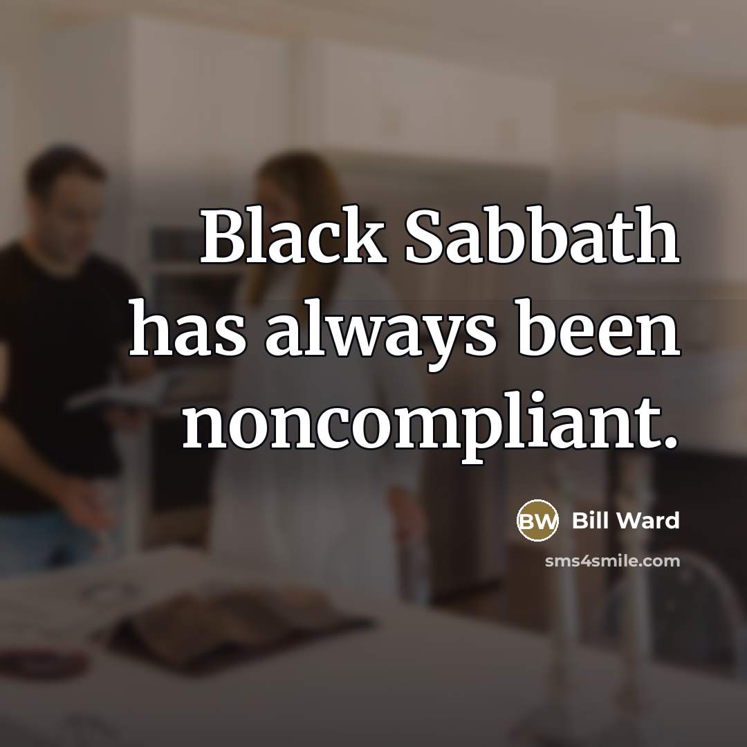 “Black Sabbath has always been noncompliant.…” quote by Bill Ward