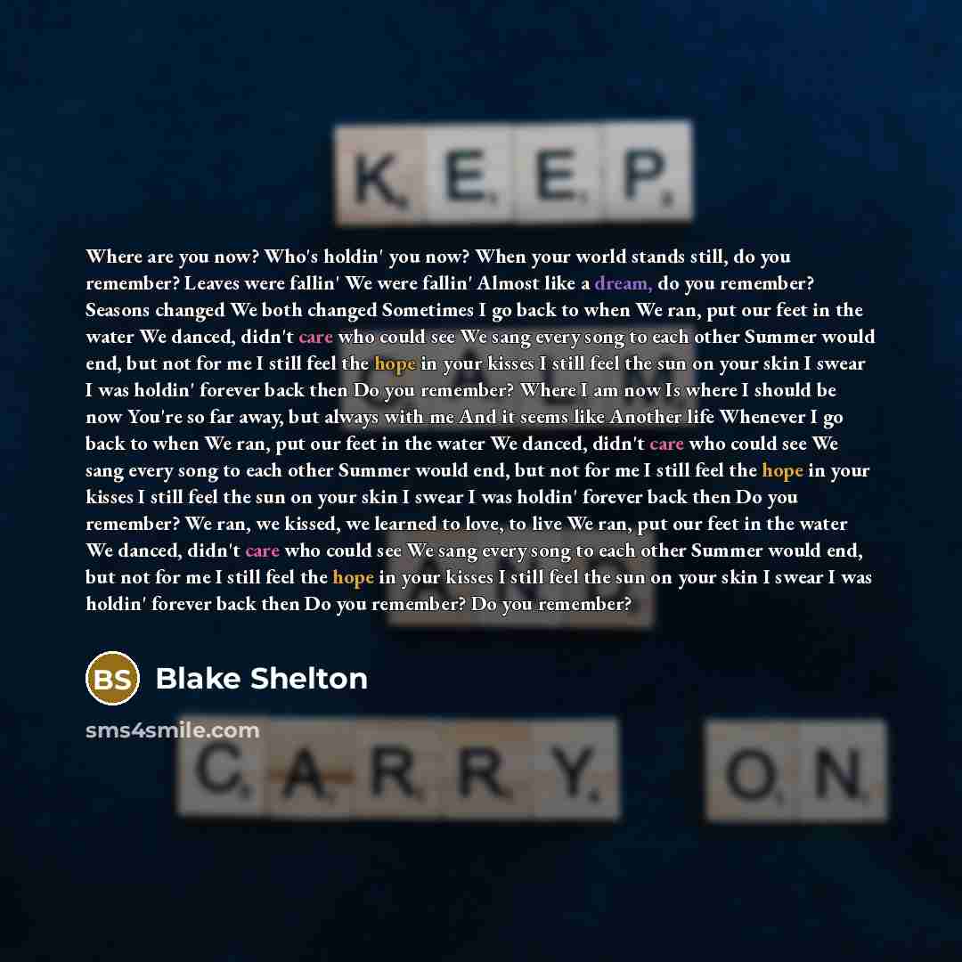 “Where are you now? Who's holdin' you now? When your…” quote by Blake Shelton