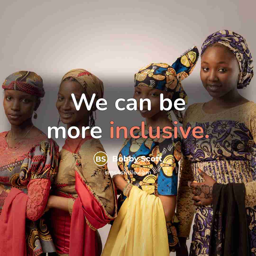 “We can be more inclusive.” quote by Bobby Scott