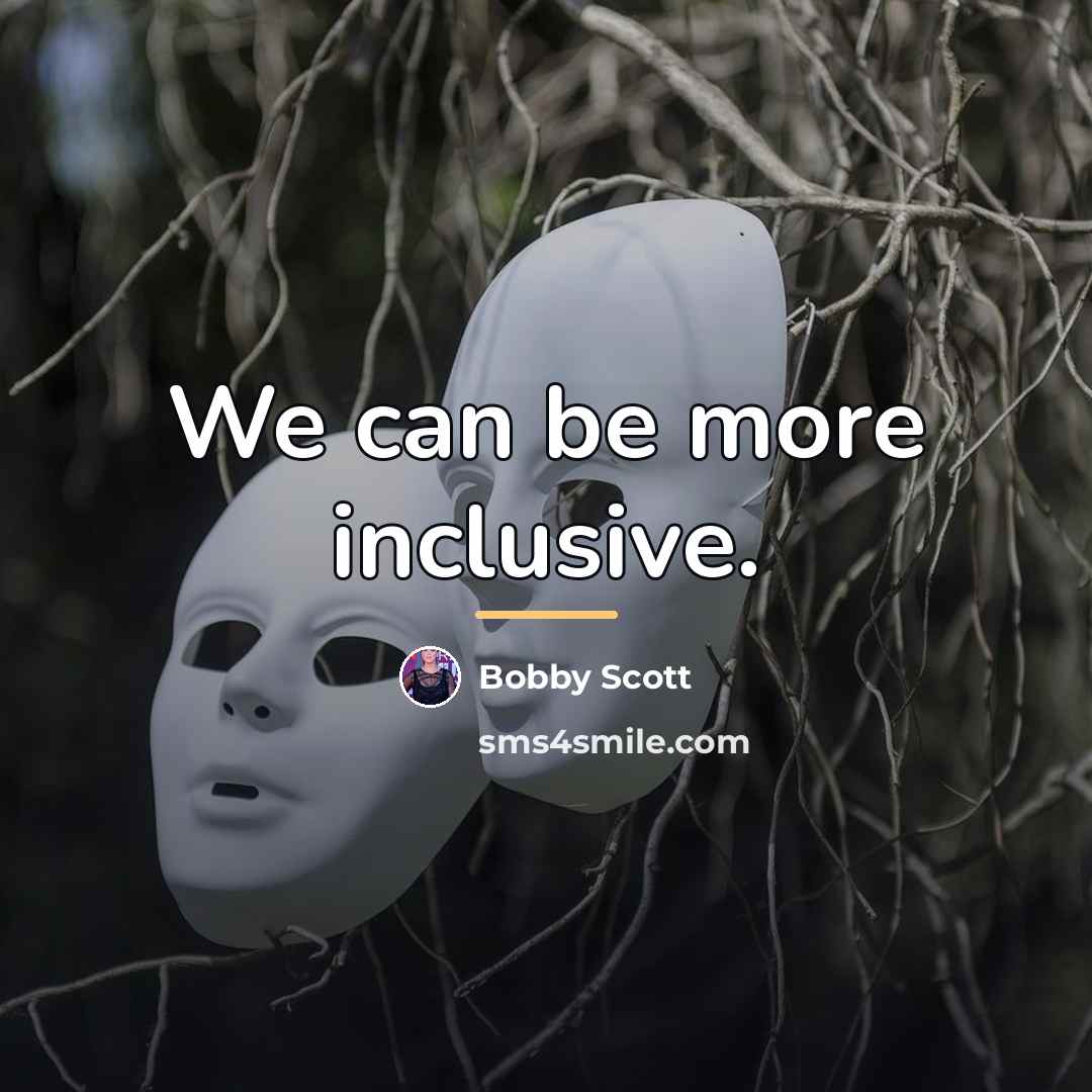 “We can be more inclusive.…” quote by Bobby Scott