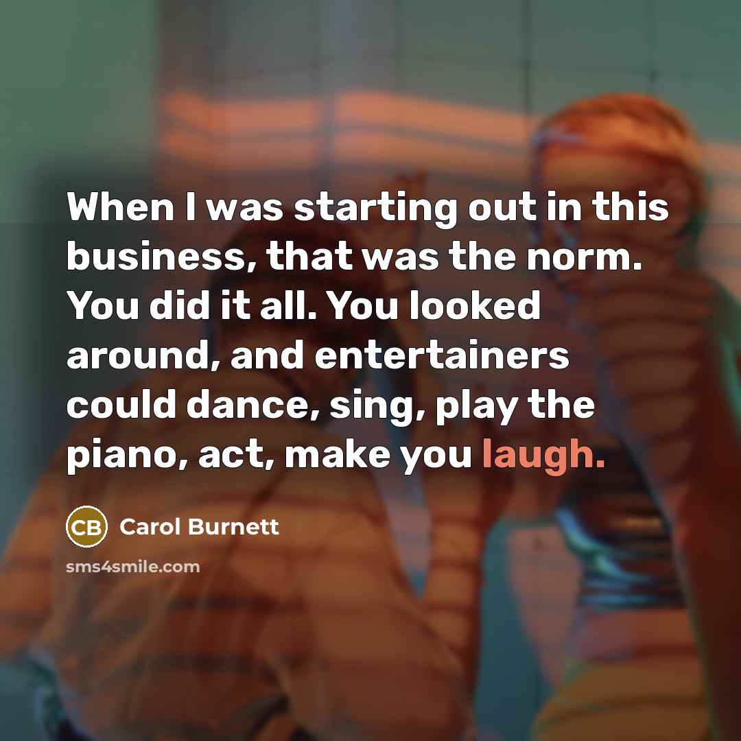 “When I was starting out in this business, that was…” quote by Carol Burnett