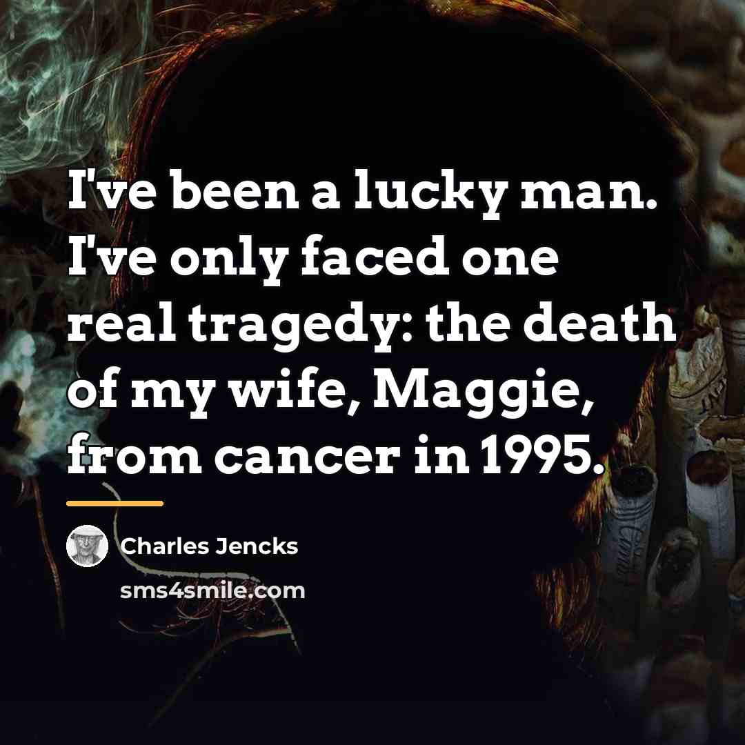 “I've been a lucky man. I've only faced one real…” quote by Charles Jencks