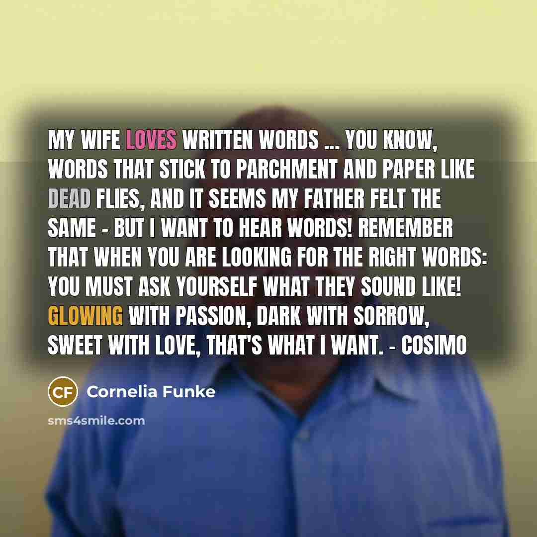 “My wife loves written words ... you know, words that…” quote by Cornelia Funke