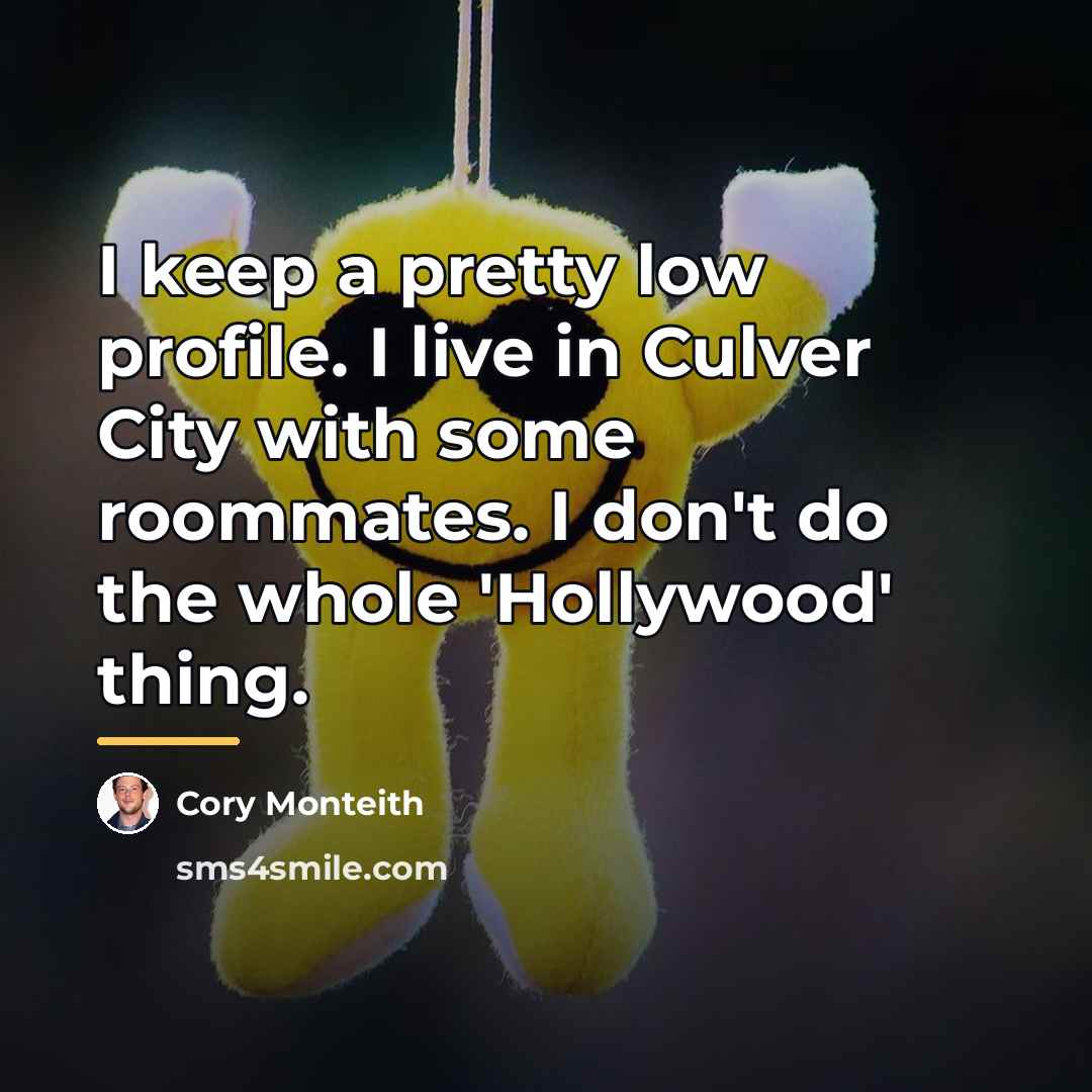 “I keep a pretty low profile. I live in Culver…” quote by Cory Monteith