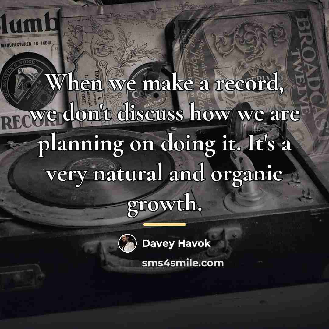 “When we make a record, we don't discuss how we…” quote by Davey Havok