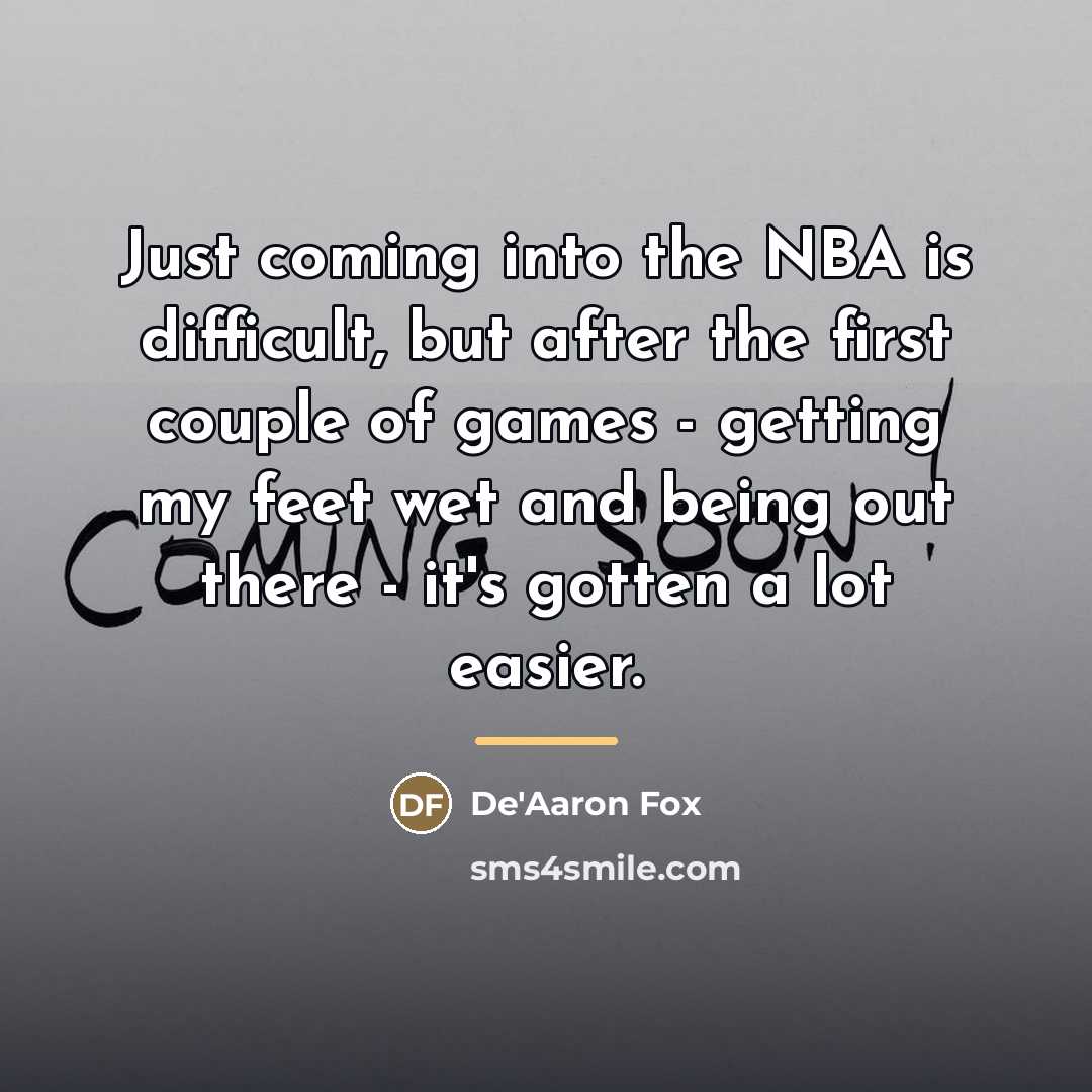 “Just coming into the NBA is difficult, but after the…” quote by De'Aaron Fox