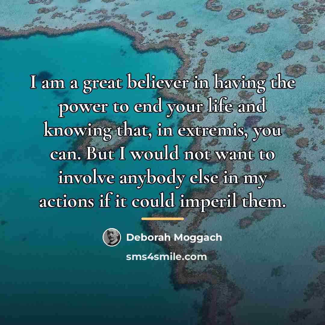 “I am a great believer in having the power to…” quote by Deborah Moggach