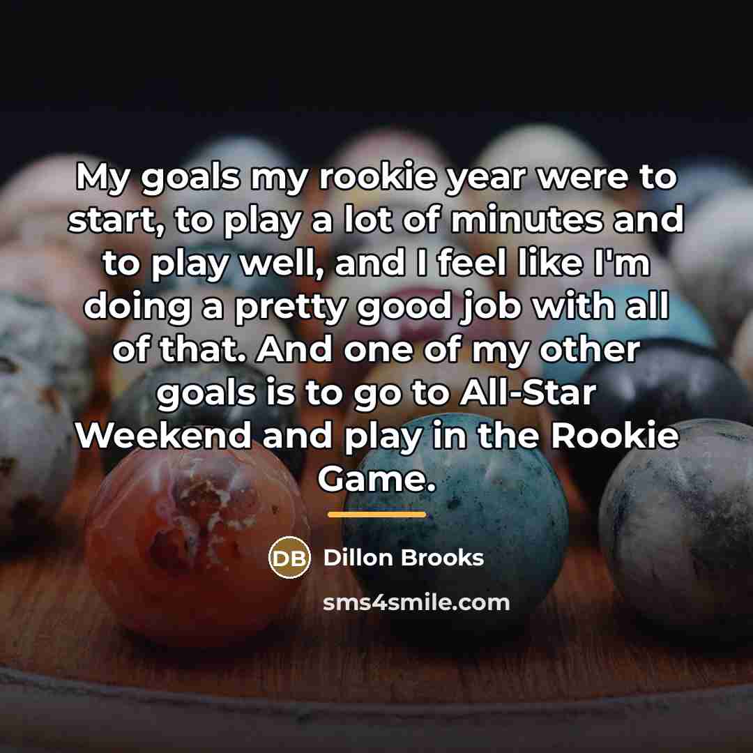 “My goals my rookie year were to start, to play…” quote by Dillon Brooks