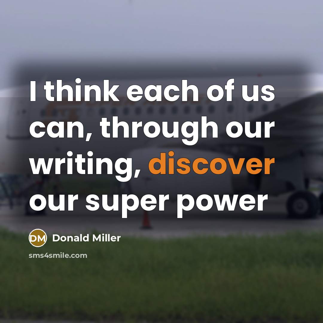 “I think each of us can, through our writing, discover…” quote by Donald Miller