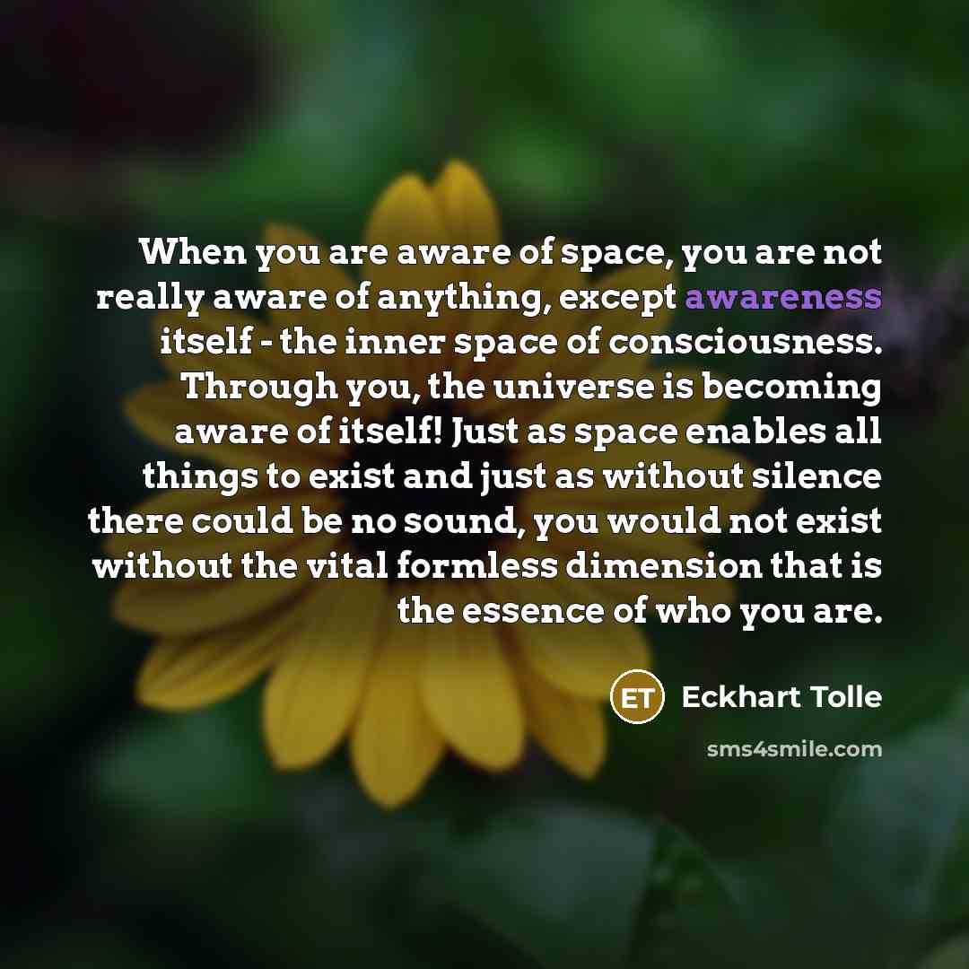 “When you are aware of space, you are not really…” quote by Eckhart Tolle