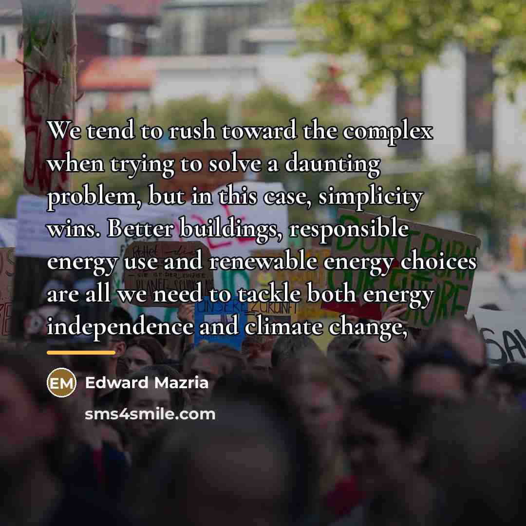 “We tend to rush toward the complex when trying to…” quote by Edward Mazria